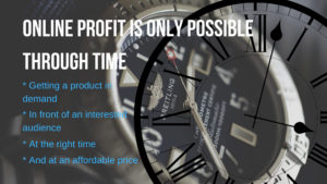 Online profit is only possible through time